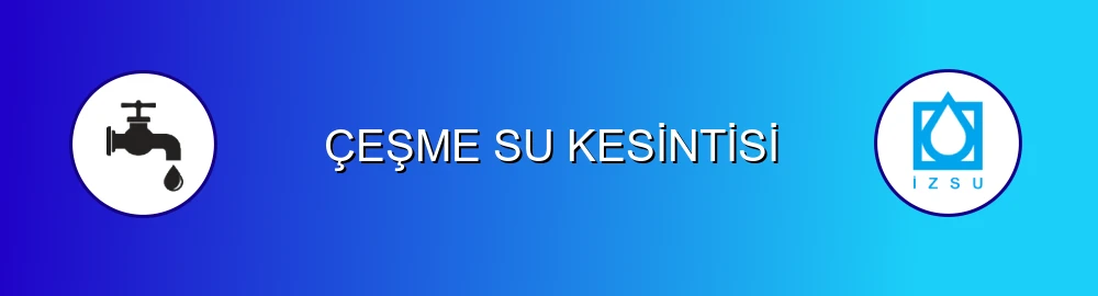 İzmir Çeşme Su Kesintisi Sorulama Görseli