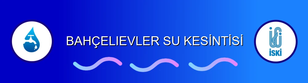 İstanbul Bahçelievler Su Kesintisi Sorulama Görseli