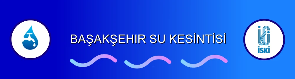 İstanbul Başakşehir Su Kesintisi Sorulama Görseli