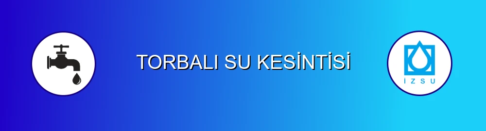 İzmir Torbalı Su Kesintisi Sorulama Görseli