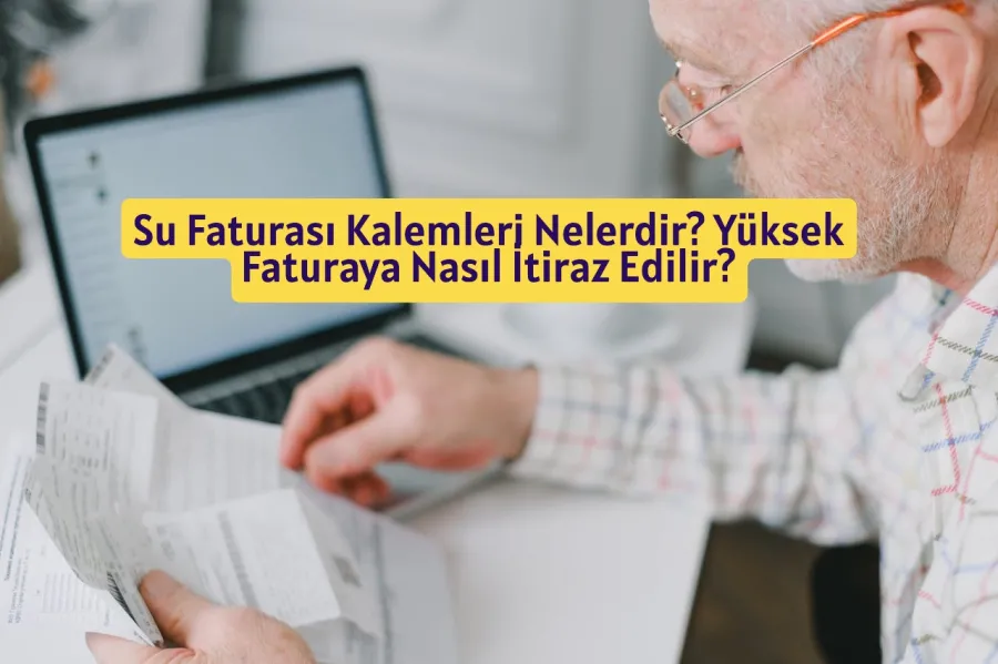 Su Faturası İtirazı Nasıl Yapılır? 2026 Fatura Kalemleri Rehberi
