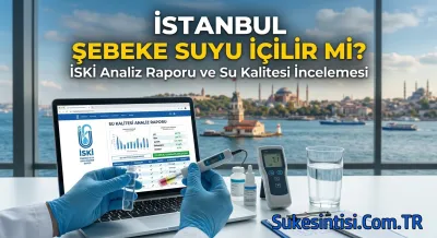 İstanbul Şebeke Suyu İçilir mi? İSKİ Analiz Raporu ve Su Kalitesi İncelemesi