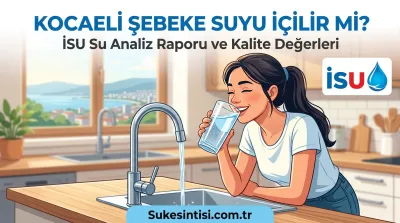 Kocaeli Şebeke Suyu İçilir mi? İSU Su Analiz Raporu ve Kalite Değerleri